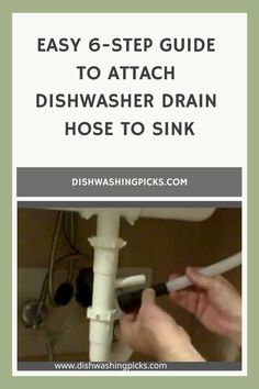 a person fixing a sink with the words easy 6 - step guide to attach dishwasher drain hose to sink