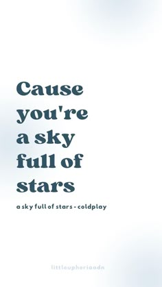 an advertisement with the words cause you're a sky full of stars