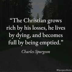 the christian grows rich by his losses, lives by dying and becomes full by being empty