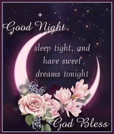 a card with flowers and a crescent on it that says good night sleep tight, and have