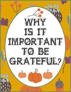 a sign that says why is it important to be grateful? with pumpkins and leaves