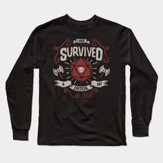 a black long sleeve shirt with the words survived and a red dice on it's chest