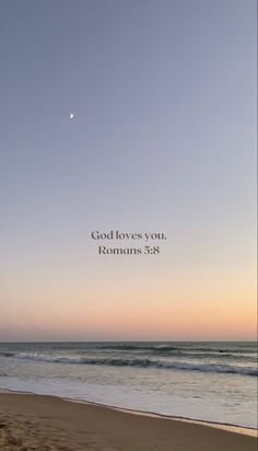 an image of the ocean and sky with a quote on it that says, god loves you romans 538