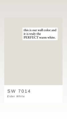 a white wall with the words, this is our well color and it is truly the perfect warm white