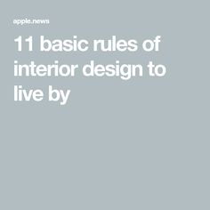 an apple news page with the title 11 basic rules of interior design to live by