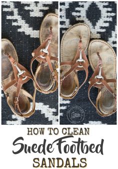 how to clean suede footbed sandals with pictures and text overlay that reads, how to clean suede footbed sandals