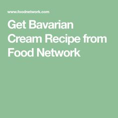 the words get bavarian cream recipe from food network are in white letters on a green background