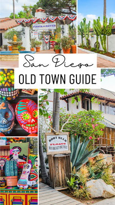 san diego's old town guide with images of colorful buildings and cactuses in the background