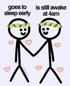 two stick figures holding hands with the caption goes to sleep early at 4am