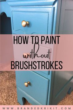 a blue dresser with the words how to paint without brush strokes on it and an image of