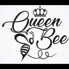 queen bee with crown on top and the words queen bee written in cursive font