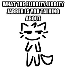 a black and white poster with an image of a cat that says, what the liberty / ibity jabber is you talking about