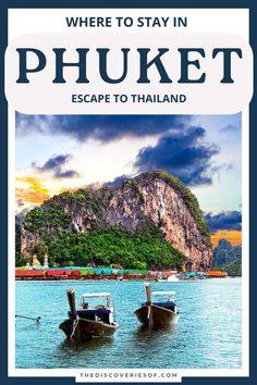 two boats in the water with text where to stay in phoket escape to thailand