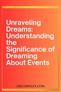 an orange book cover with the title unraveling dreams understanding the significance of dreaming about