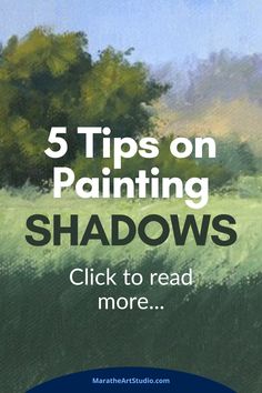 a painting with the words 5 tips on painting shadows click to read more