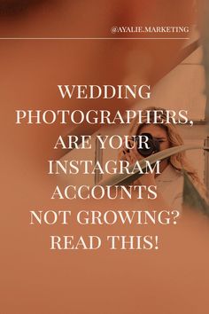 a woman taking a photo with her cell phone in front of the camera text reads wedding photographers, are your instagram accounts not growing read this?