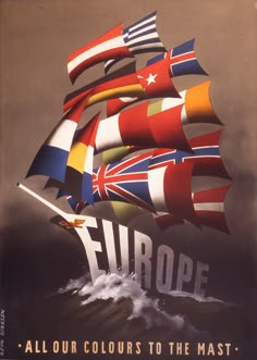 a poster with the words europe all our colours to the mast on it and an image of a sailing ship