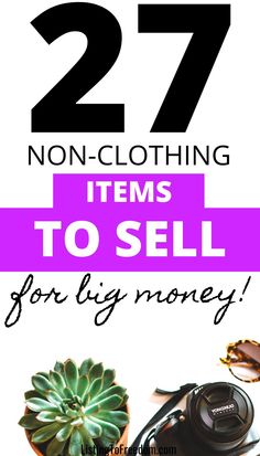 the words, 27 non - clothing items to sell for big money are shown in black and