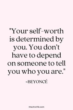 a quote that reads, your self worth is determined by you you don't have to spend on someone to tell you who you are