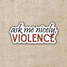 "Ask me nicely, Violence." - Shadow Daddy Xaden, Fourth Wing Sticker Details 3x1.3 in. sticker Vinyl printed stickers - fast and easy bubble-free application Waterproof & Weatherproof - dishwasher safe, can be placed on cars and water bottles Removes with little to no residue, any residue can be easily removed with hand sanitizer or rubbing alcohol Shipping Processing time ranges from 3 to 10 business days for sticker orders Shipping goes through USPS Orders are left in the addressed mailbox or Book Related Stickers, Xaden Fourth Wing, Shadow Daddy, Fearless Quotes