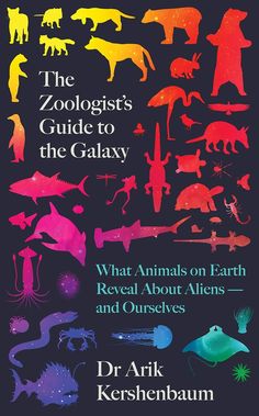 the zoologist's guide to the galaxy what animals on earth reveal about aliens and ourselves