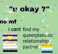 - are you okay?
- no, my friend. i can not find partner for queerplatonic relationship Aroace Wednesday, Aroace Playlist, Aroace Flag Aesthetic, Queerplatonic Aesthetic, Aroace Memes Funny, Aromantic Aesthetic