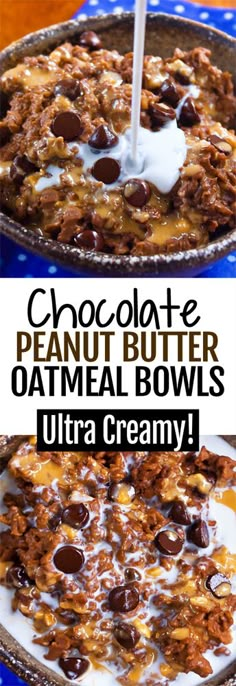 chocolate peanut butter oatmeal bowl is shown with the words, chocolate peanut butter oatmeal bowls ultra creamy