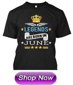 a black t - shirt with the words legends are born in june on it