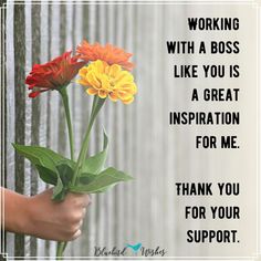 a person holding flowers in their hand with the words working with a boss like you is a great inspiration for me