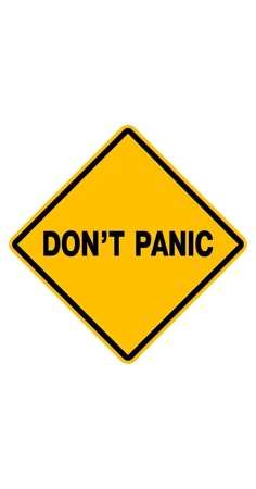 a yellow sign that says don't panic