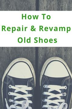 a pair of sneakers with the words how to repair and reamp old shoes