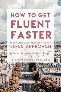 the words how to get fluent faster in front of an aerial view of paris