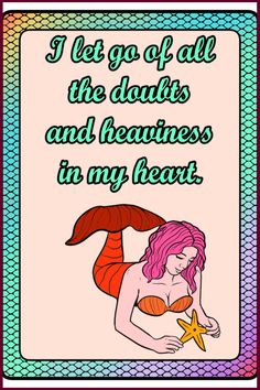 a mermaid saying i let go of all the doubts andbeamness in my heart