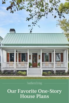 a white house with the words our favorite one - story house plans on it's front porch