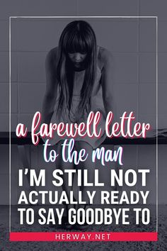 a woman sitting on a bench with the words farewell letter to the man i'm still not actually ready to say goodbye