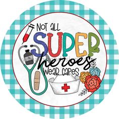 Not All Super Heroes Wear Capes Nurses Wreath Sign-Round Health Care Metal Sign 8 Nurse Wreath, Cowboy Crafts, Canada Christmas, Halloween Fruit, Valentines Gift Card, Unique Wreath, Southwest Design, Sublimation Printer, Ribbon Wreath