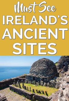 an image of ireland's ancient sites with text overlay that reads must see ireland's ancient sites