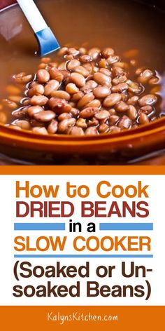 how to cook dried beans in a slow cooker soak or un - soaked beans