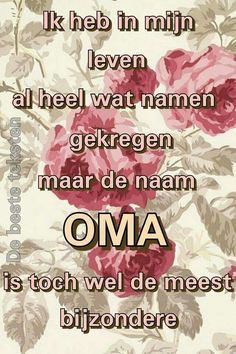 a quote with roses on it that says, oma is toch wel de meest bijbondere