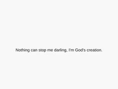 a white background with the words nothing can stop me daring i'm god's creation