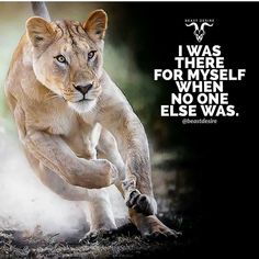 a lion is running in the dirt with a quote on it that says, i was there for myself when no one else was