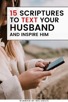 a woman texting on her phone with the title 15 scriptures to text your husband and inspire him