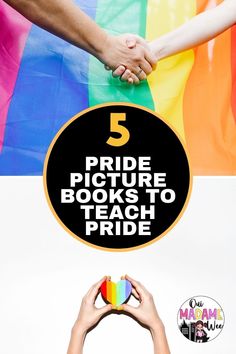 people holding hands over each other with the text 5 pride picture books to teach pride