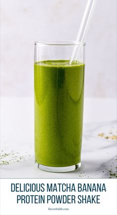 delicious matcha banana protein powder shake in a glass with the text delicious matcha banana protein power shake