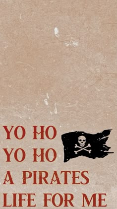 a pirate's life for me poster with a skull and crossbones on it