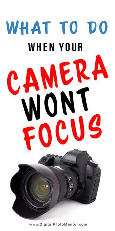 a camera with the words what to do when your camera won't focus on it