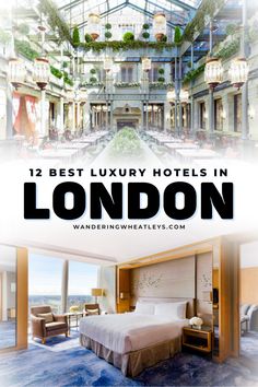 the best luxury hotels in london with text overlay that reads, 12 best luxury hotels in london