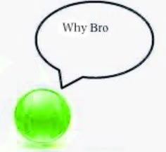 a green ball with the word why bro written on it next to a speech bubble