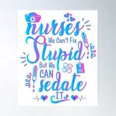 High-quality posters to hang in dorms, bedrooms or offices. Multiple sizes are available. Printed on 185gsm semi gloss poster paper. Additional sizes are available. Nurse sayings design "nurses we can't fix stupid but we can sedate it", funny quote for nurses women and girls, practitioner nurses, nursing student or teacher who love nurse job with an adorable medical stethoscope and heartbeat, it can be a great gift present or an appreciation gifts to your daughter, sister, father, dad, son, fiance, mother, mom, granddaughter, best friend who is rn, pacu, l & d, n-icu, va, icu, pqrst, pediatric, pacu, er, oncology, pre med, lpn...