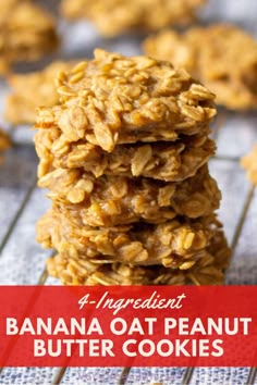 four ingredient banana oat peanut butter cookies stacked on top of each other with text overlay